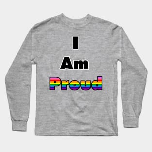 I am Proud (Gilbert Baker Flag) Long Sleeve T-Shirt